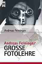Feininger, Andreas: Andreas Feiningers groe Fotolehre