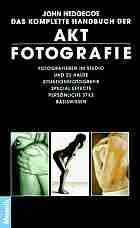 Hedgecoe, John: Das komplette Handbuch der Aktfotografie