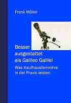 : Besser ausgestattet als Galileo Galilei. Was Kaufhausfernrohre in der Praxis leisten.