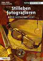 Hicks, Roger: Stilleben fotografieren